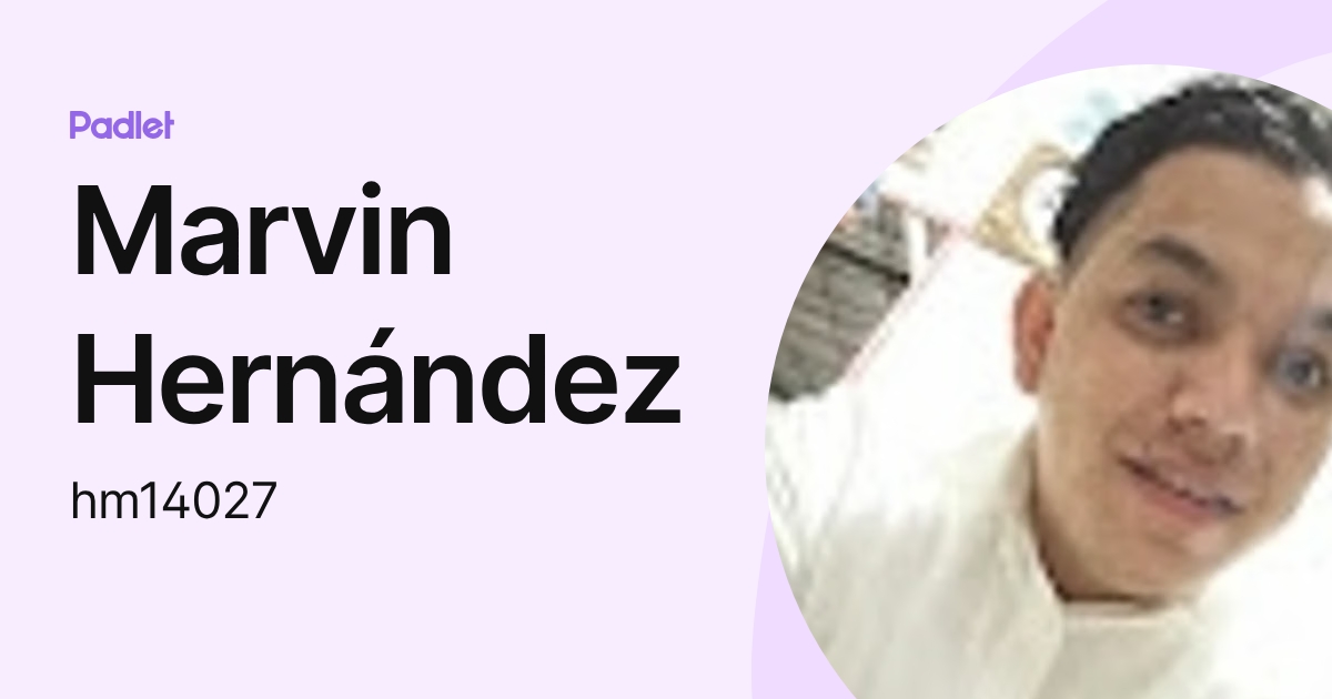 Marvin Hernández (hm14027) profile | Padlet
