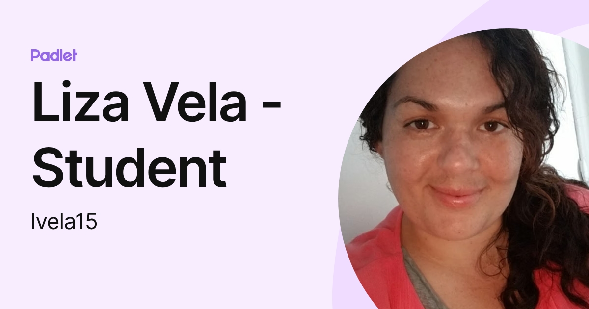 Liza Vela - Student (lvela15) profile | Padlet