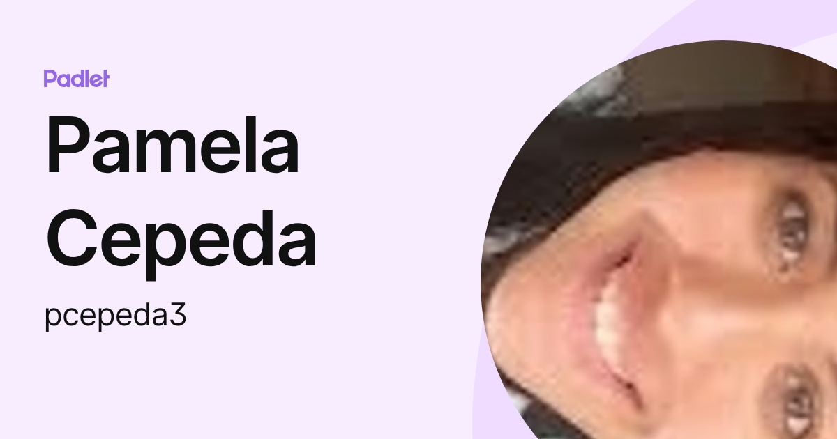 Pamela Cepeda (pcepeda3) profile | Padlet