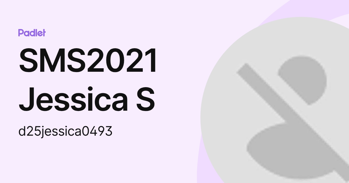 SMS2021 Jessica S (d25jessica0493) profile | Padlet