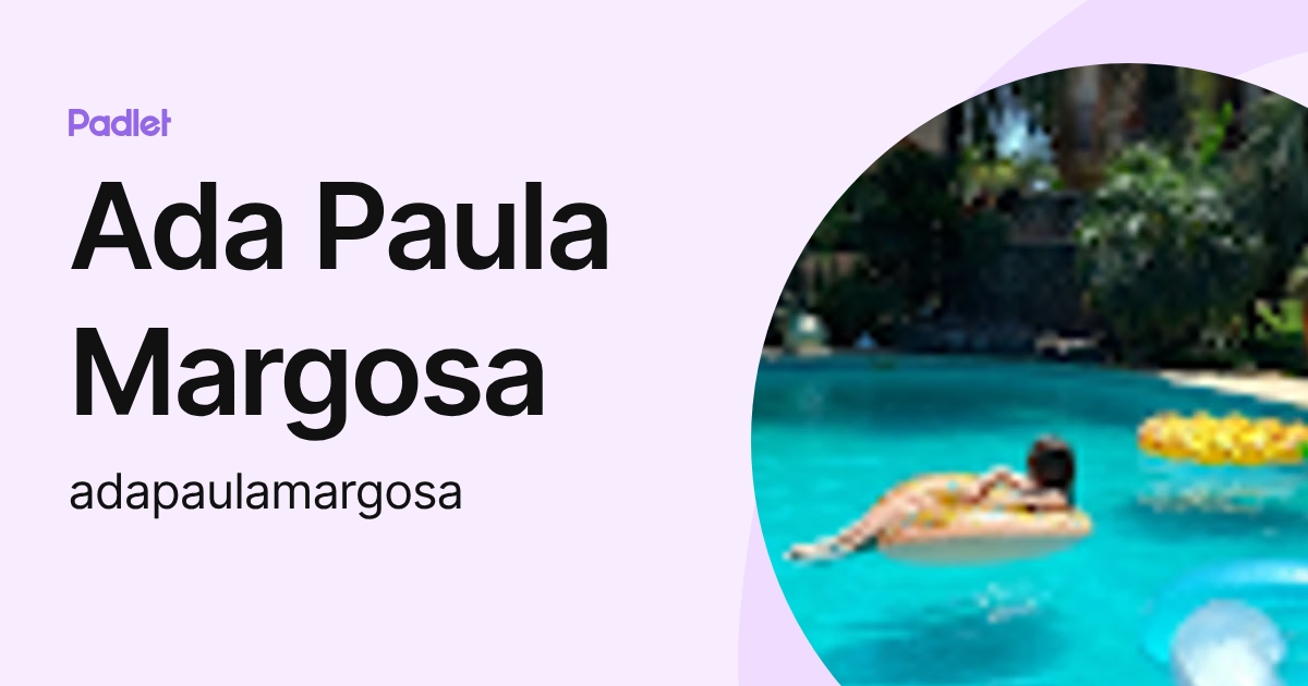 Ada Paula Margosa (adapaulamargosa) profile | Padlet