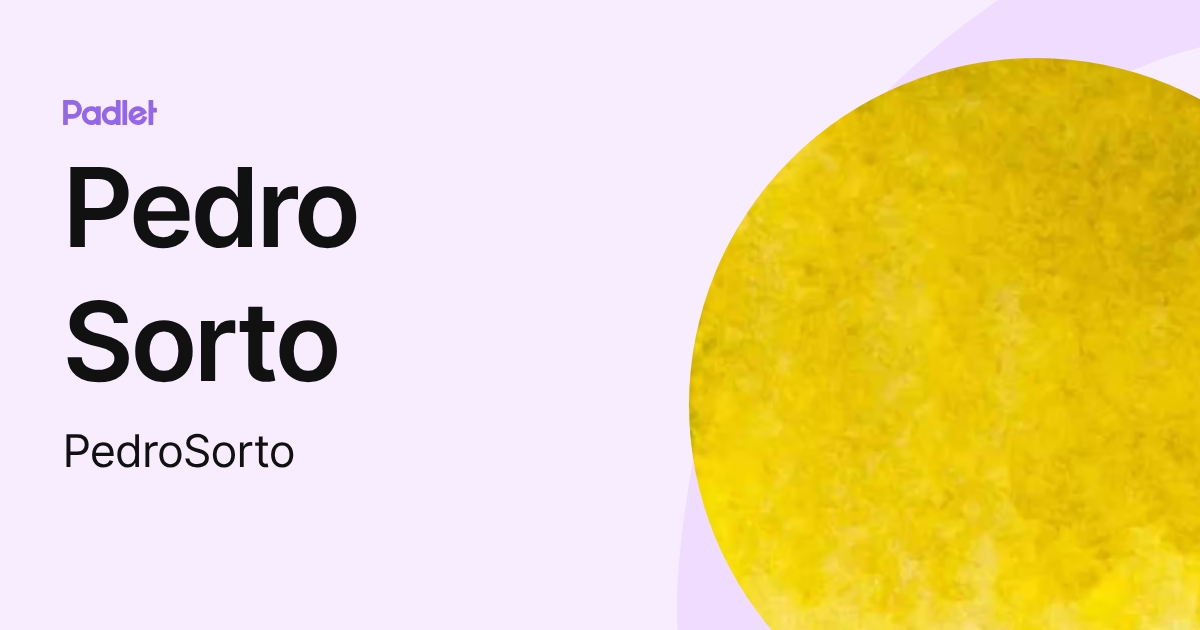 Pedro Sorto (PedroSorto) profile | Padlet