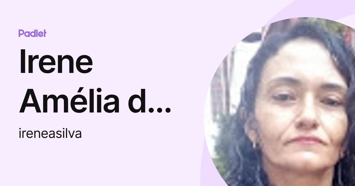 Irene Amélia da Silva (ireneasilva) profile | Padlet