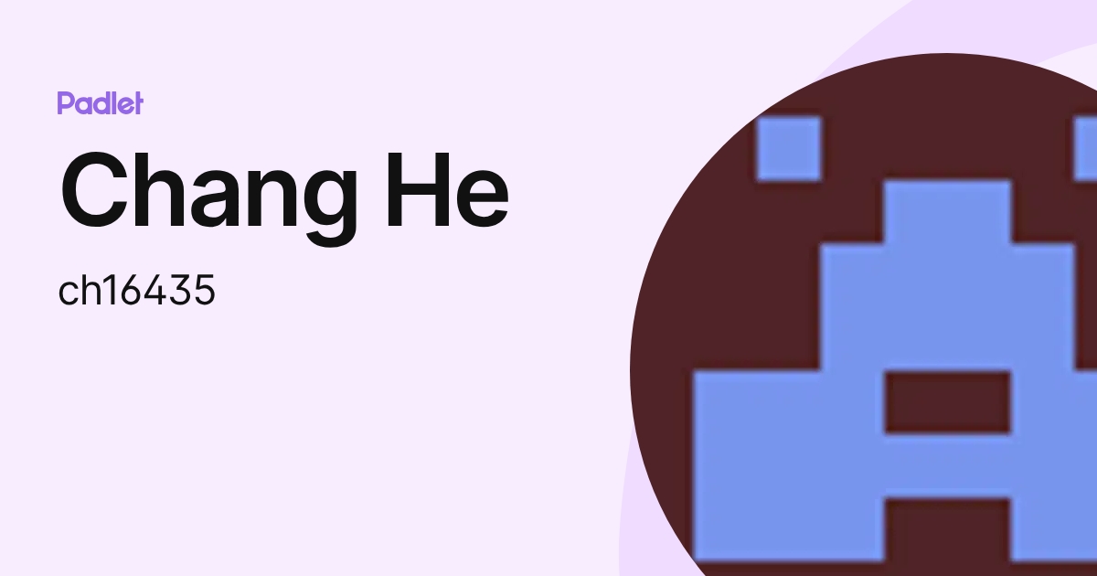 Chang He (ch16435) profile | Padlet