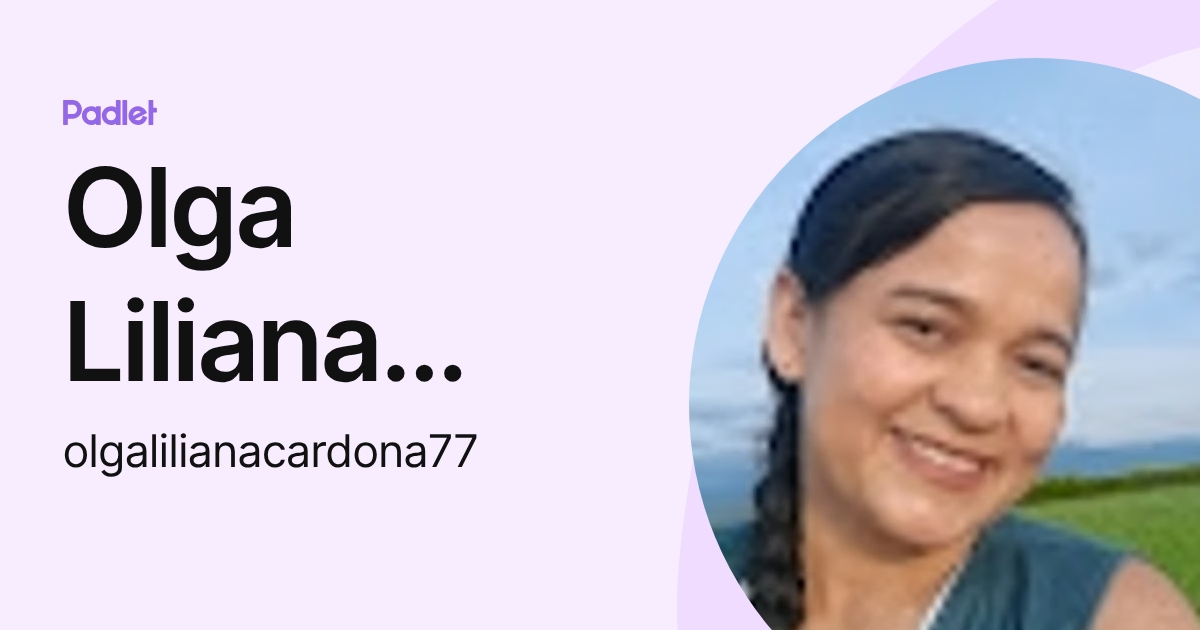 Olga Liliana Cardona (olgalilianacardona77) profile | Padlet