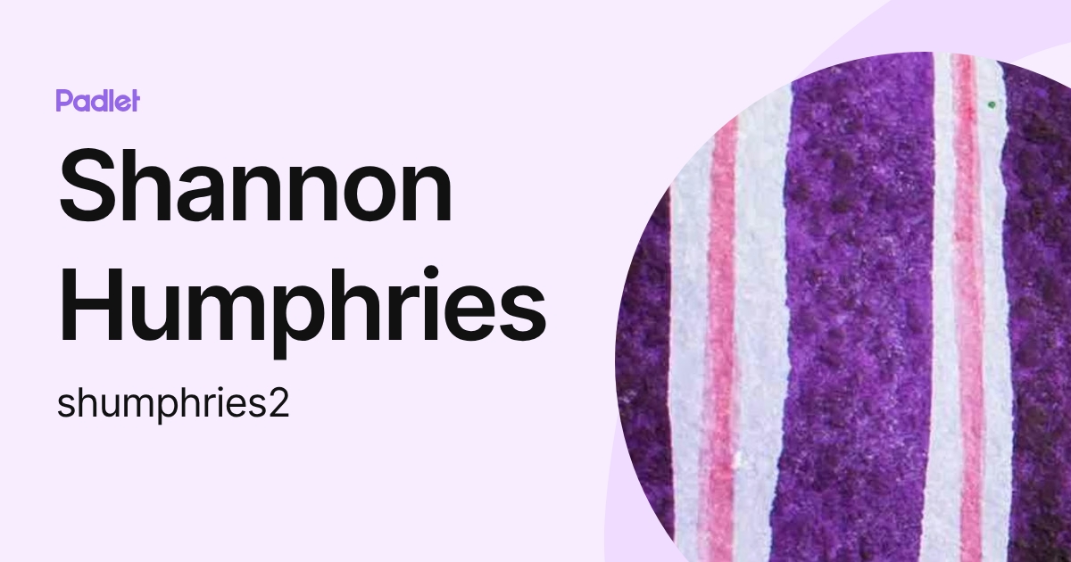 Shannon Humphries (shumphries2) profile | Padlet