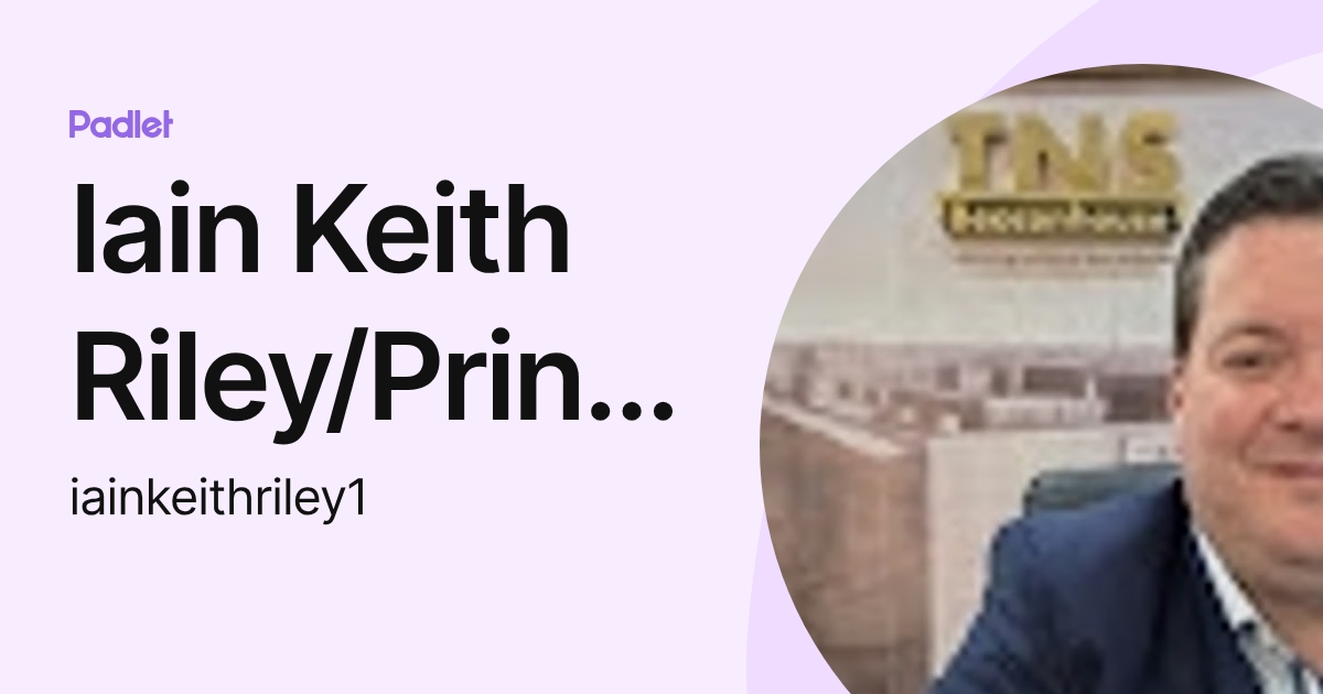 Iain Riley Iain Keith Riley/Principal/TNSDV (iainkeithriley1) profile | Padlet