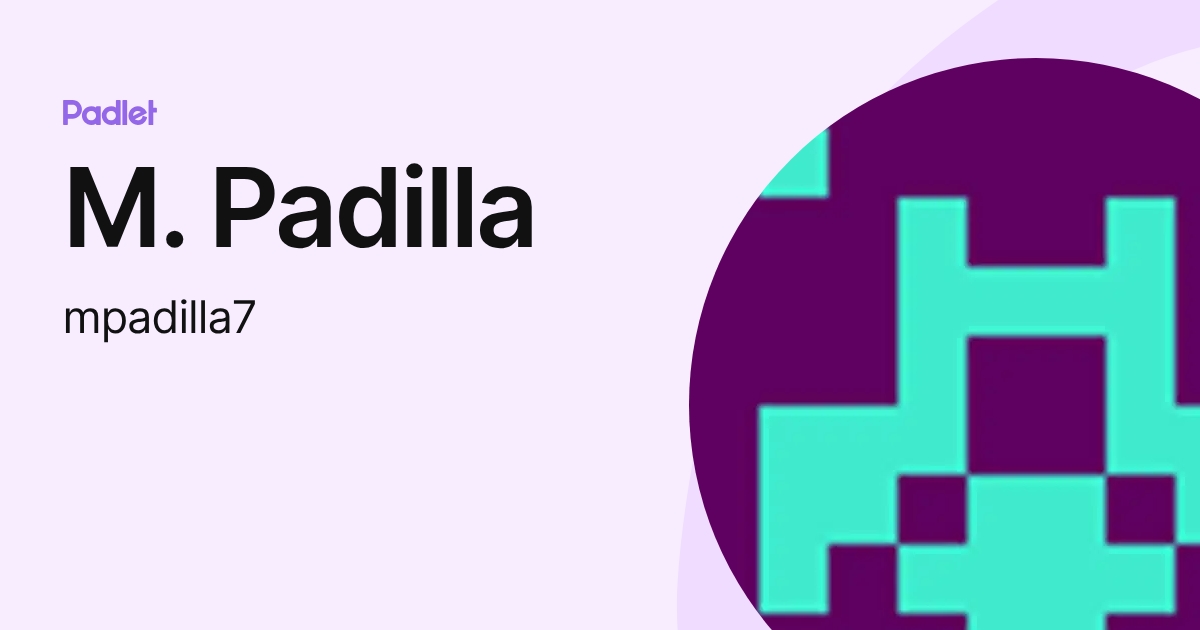 M. Padilla (mpadilla7) profile | Padlet