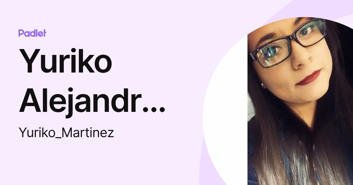 Yuriko Alejandra Martínez Aspeitia (Yuriko_Martinez) profile | Padlet