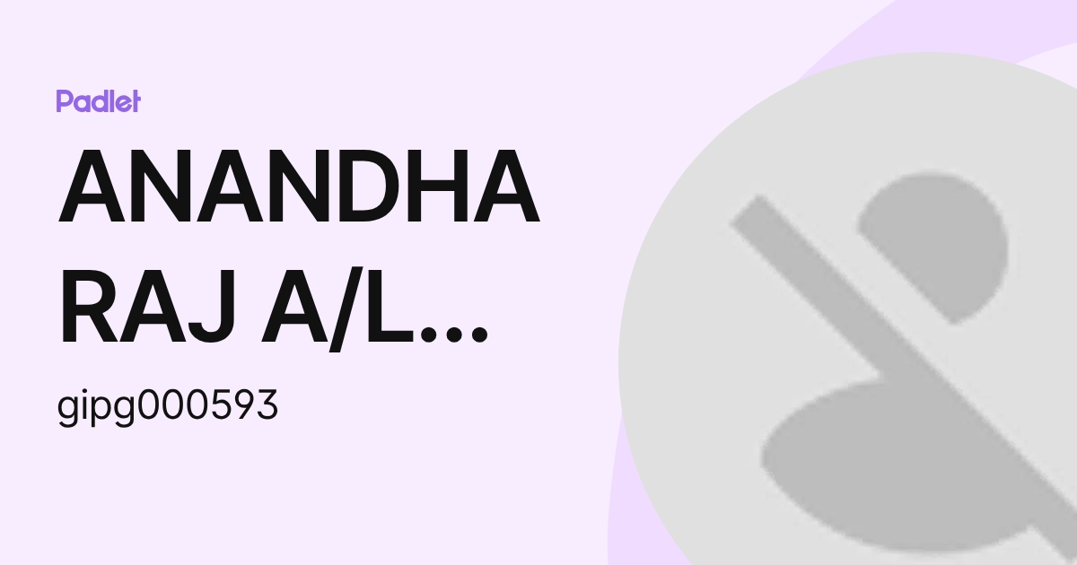Anandha Raja ANANDHA RAJ A/L MUNNUSAMY Moe (gipg000593) profile | Padlet