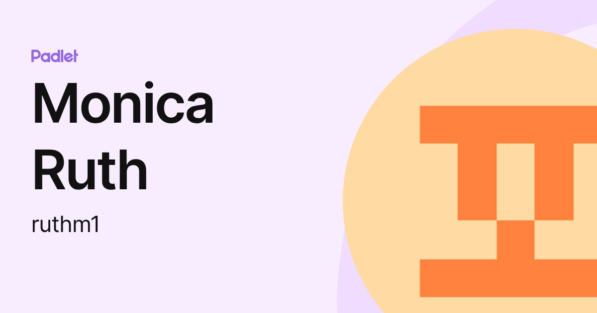 Monica Ruth (ruthm1) profile | Padlet