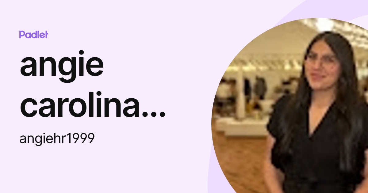 angie carolina huertas rodriguez (angiehr1999) profile | Padlet