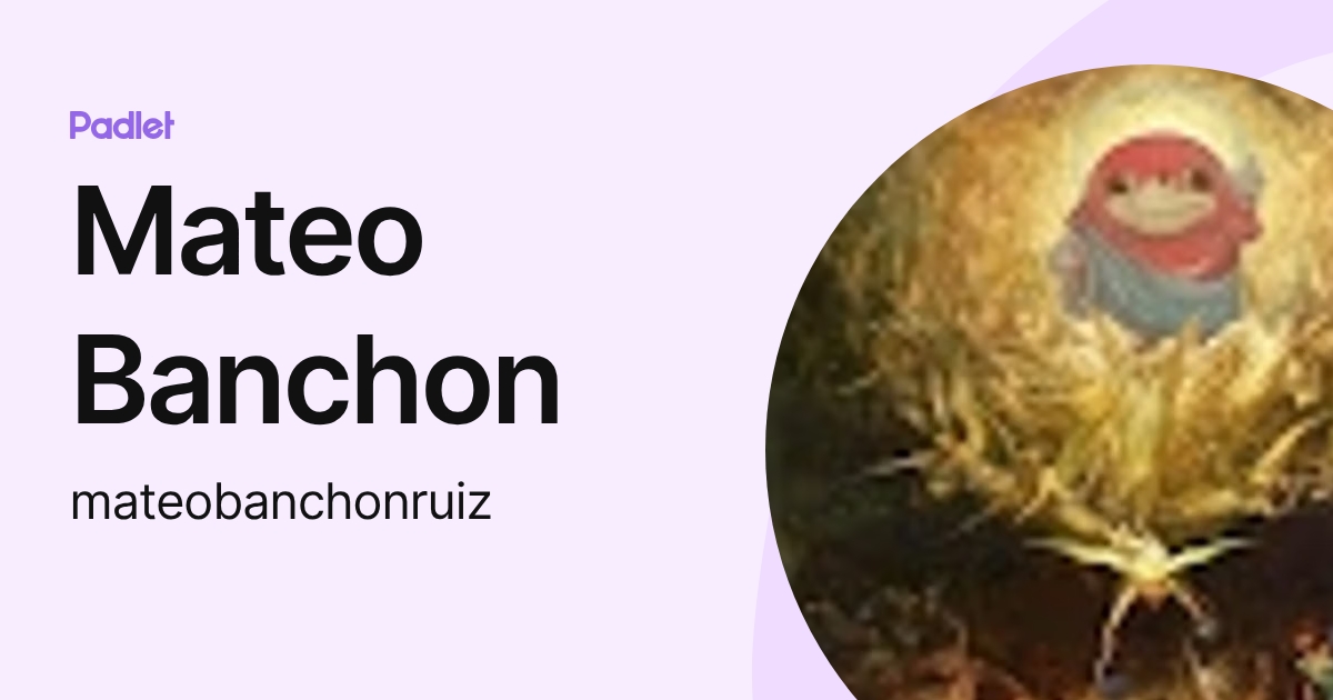 Mateo Banchon (mateobanchonruiz) profile | Padlet