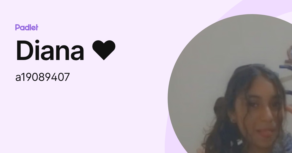 Diana (a19089407) profile | Padlet