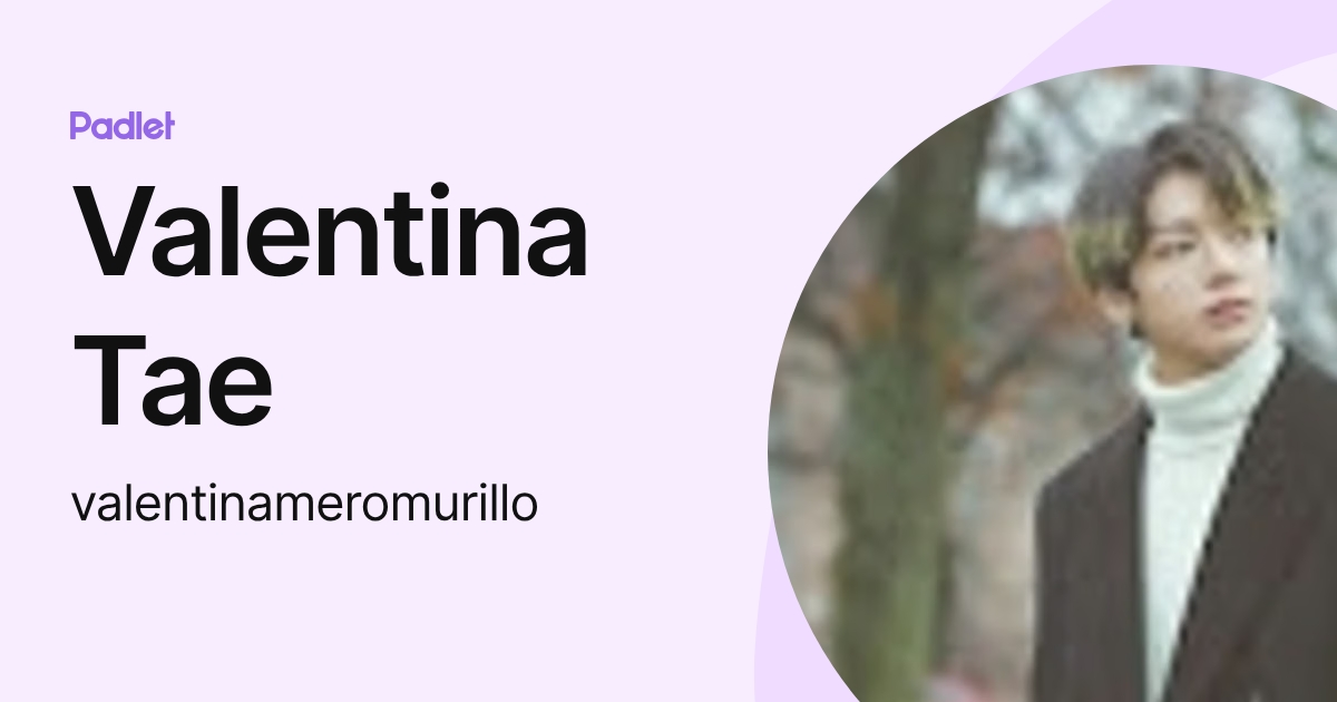 Valentina Tae (valentinameromurillo) profile | Padlet