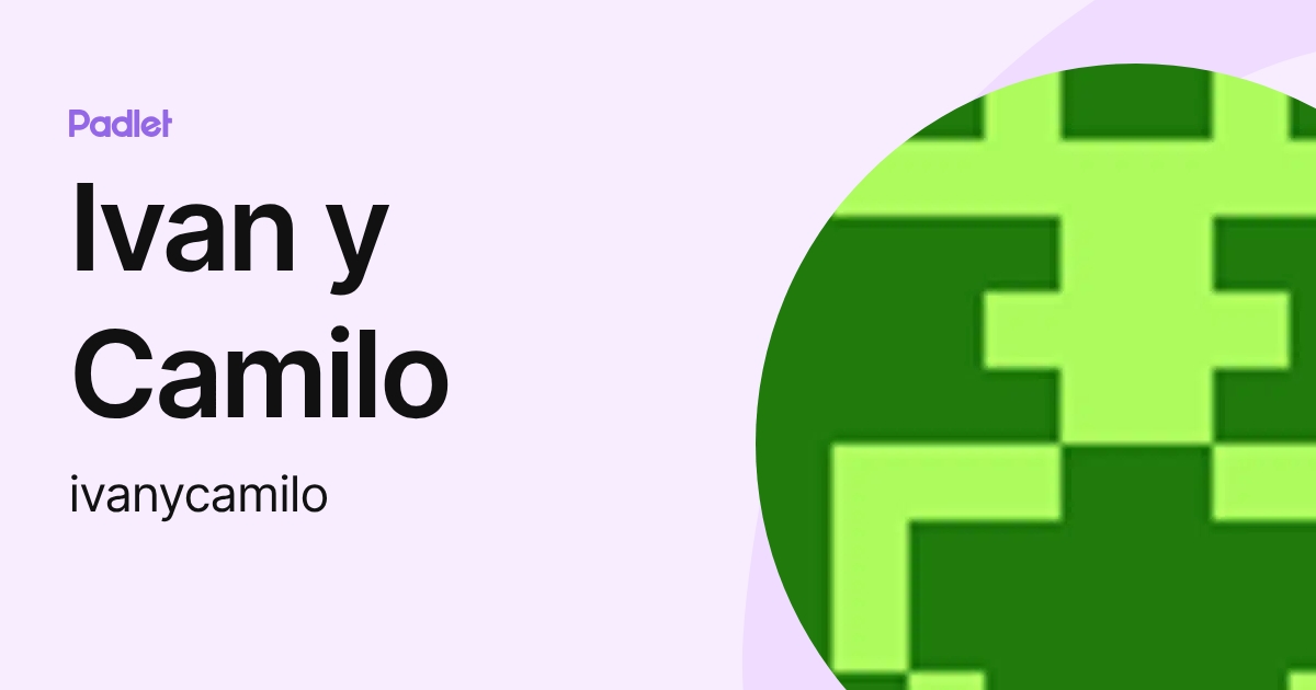 Ivan y Camilo (ivanycamilo) profile | Padlet