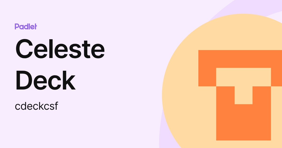 Celeste Deck (cdeckcsf) profile | Padlet