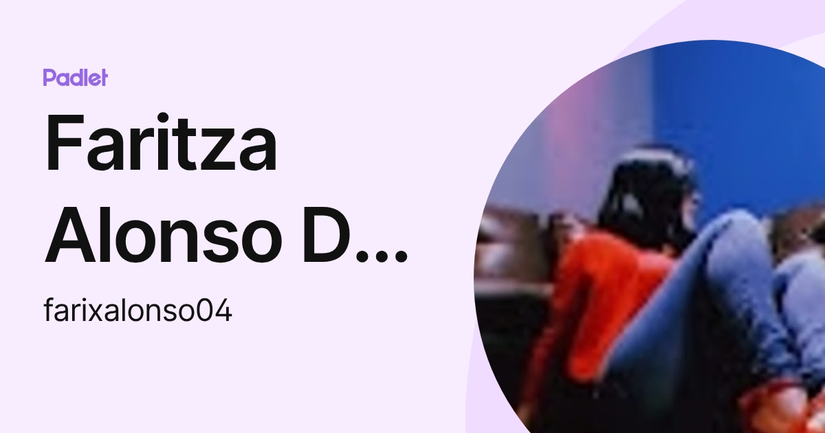 Faritza Alonso De La Rosa (farixalonso04) profile | Padlet