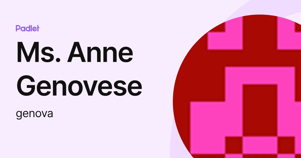 Ms. Anne Genovese (genova) profile | Padlet