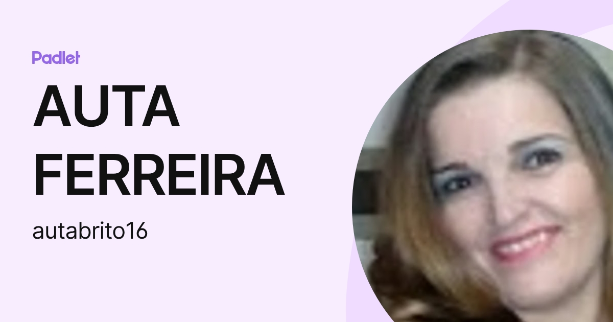 AUTA FERREIRA (autabrito16) profile | Padlet