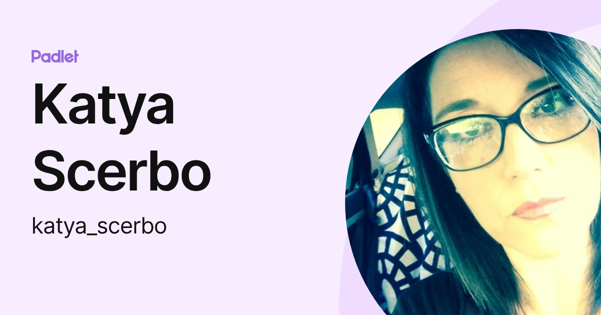 Katya Scerbo (katya_scerbo) profile | Padlet