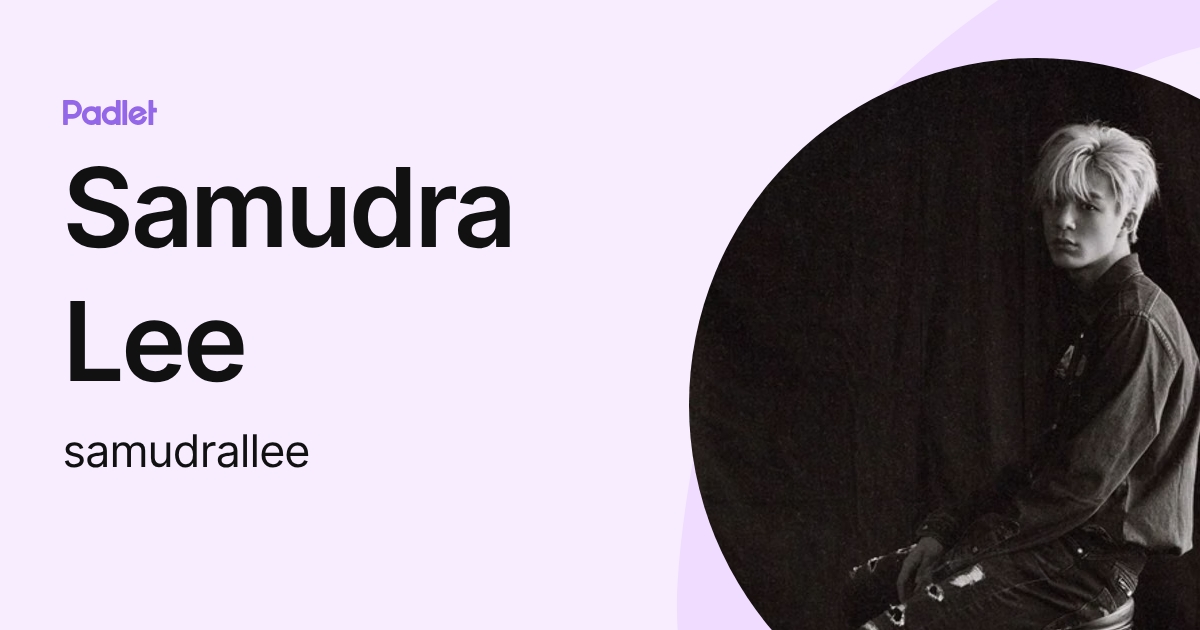 Samudra Lee (samudrallee) profile | Padlet