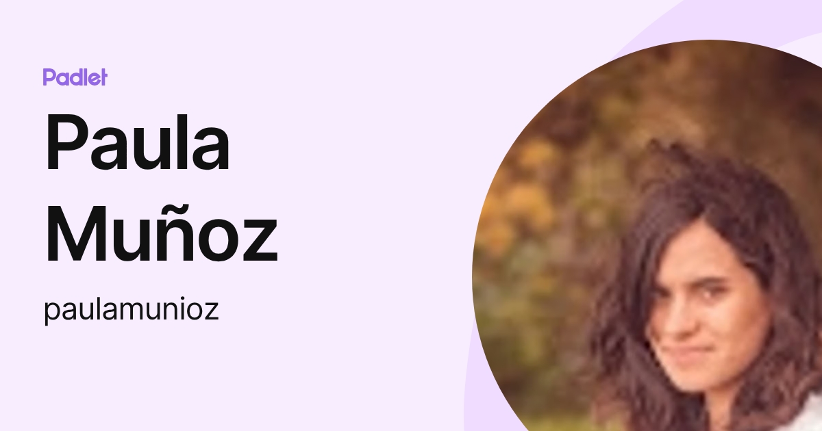 Paula Muñoz (paulamunioz) profile | Padlet
