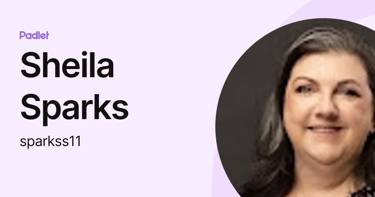 Sheila Sparks (sparkss11) profile | Padlet