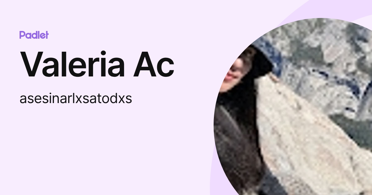 Valeria Ac (asesinarlxsatodxs) profile | Padlet