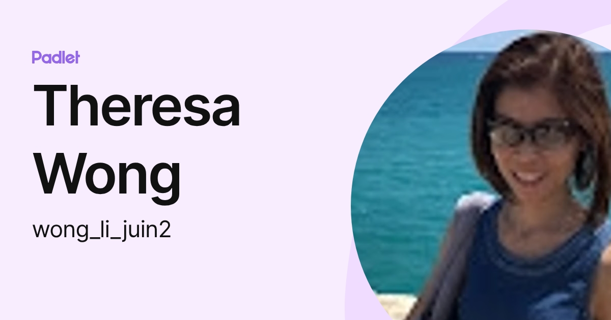 Theresa Wong (wong_li_juin2) profile | Padlet
