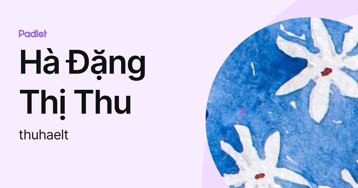Hà Đặng Thị Thu (thuhaelt) profile | Padlet