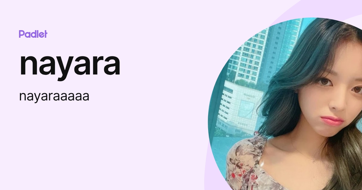 nayara (nayaraaaaa) profile | Padlet