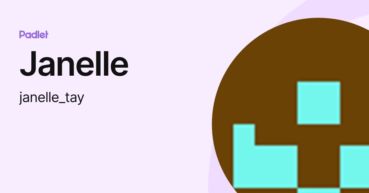 Janelle (janelle_tay) profile | Padlet