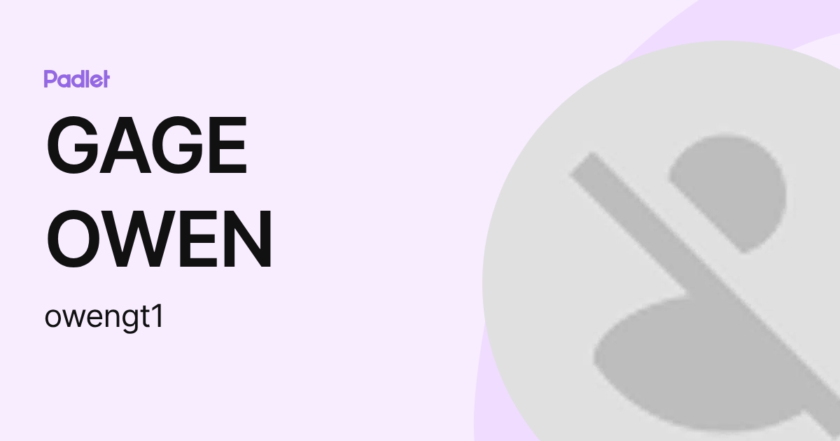 GAGE OWEN (owengt1) profile | Padlet