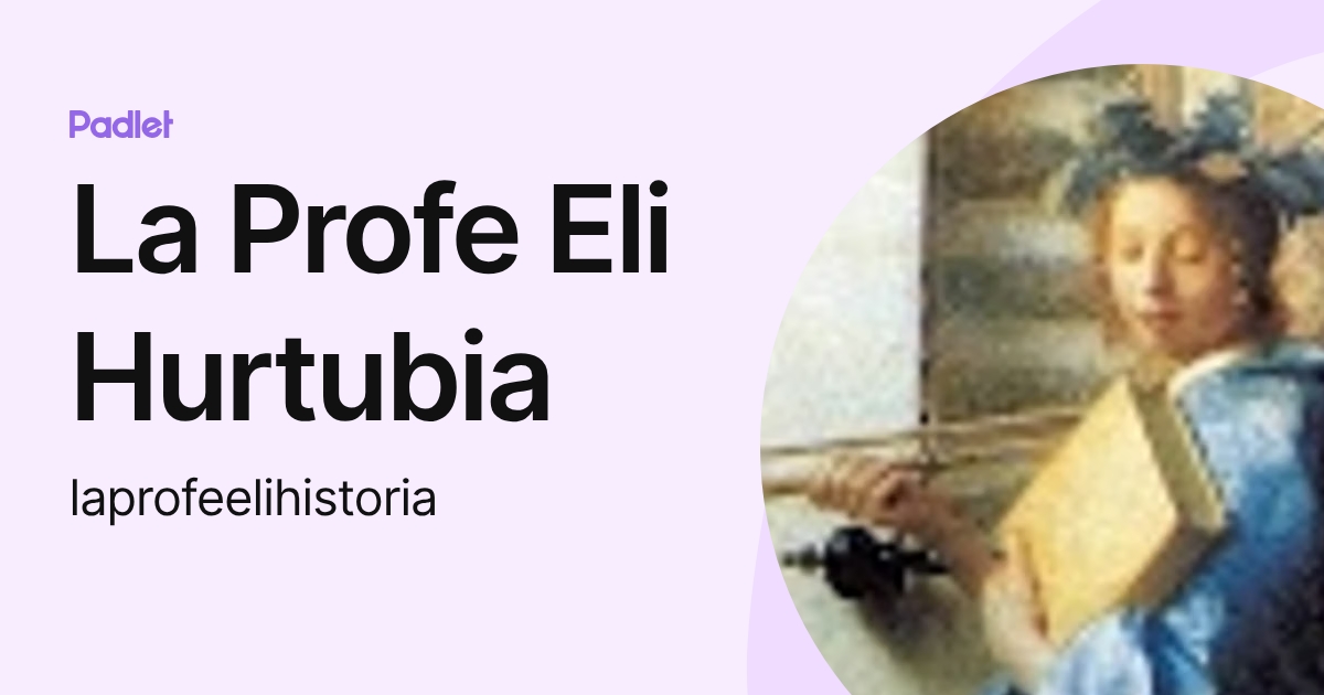 La Profe Eli Hurtubia (laprofeelihistoria) profile | Padlet