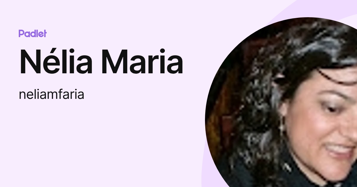 Nélia Maria (neliamfaria) profile | Padlet