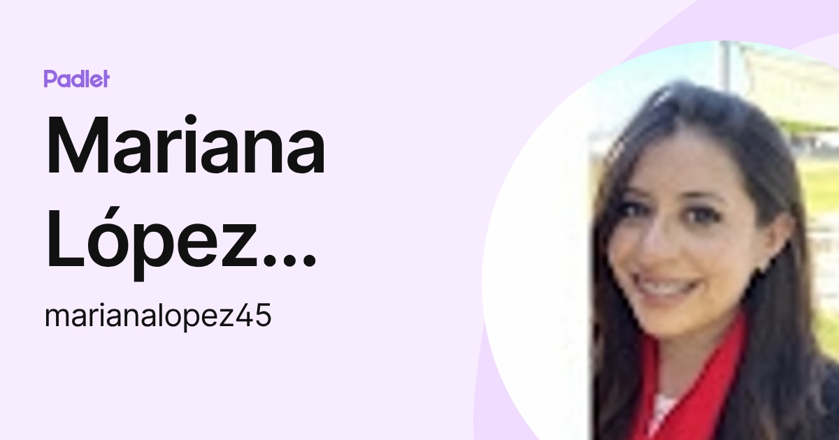 Mariana López Amaro (marianalopez45) profile | Padlet