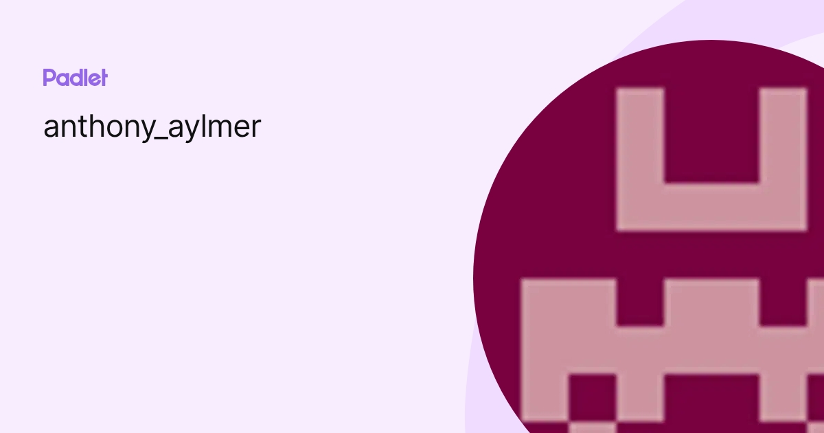 anthony_aylmer profile | Padlet