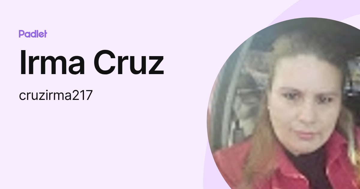 Irma Cruz (cruzirma217) profile | Padlet