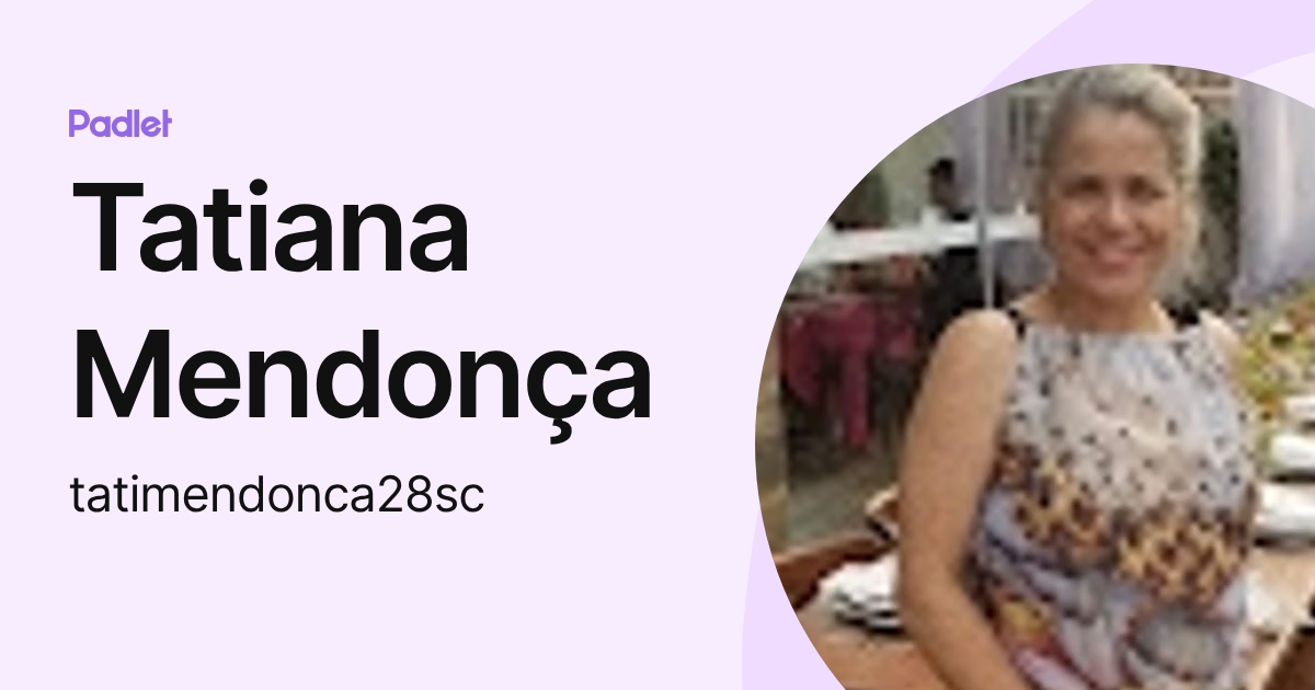 Tatiana Mendonça (tatimendonca28sc) profile | Padlet