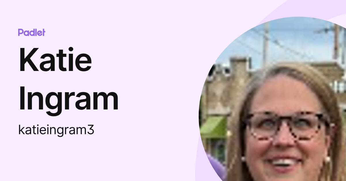 Katie Ingram (katieingram3) profile | Padlet