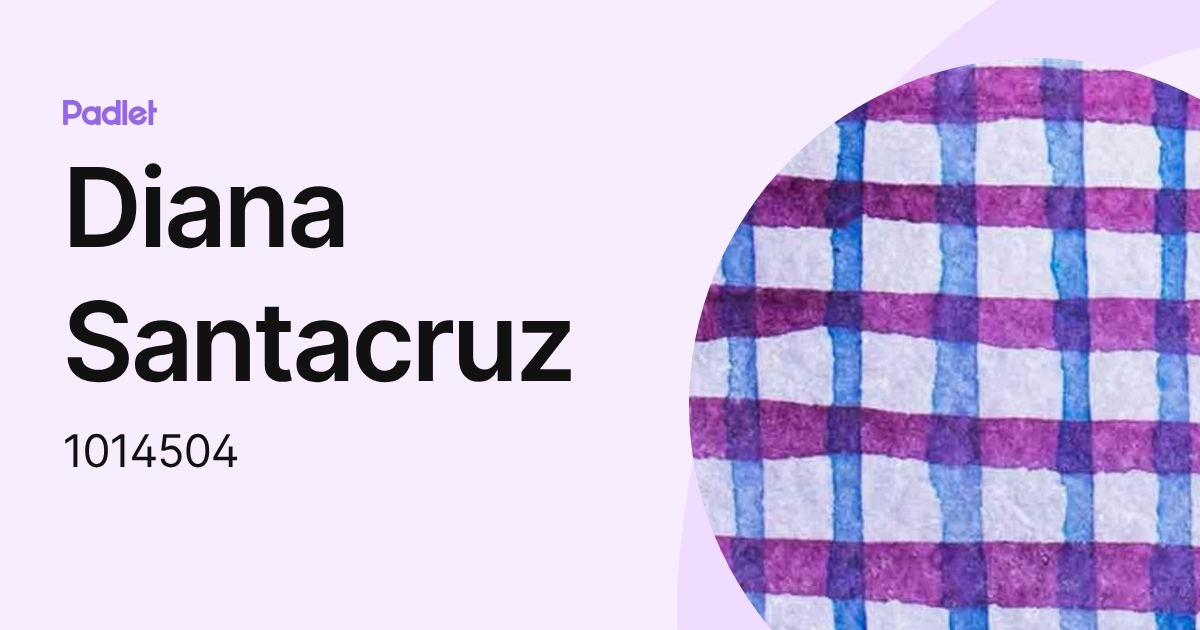 Diana Santacruz (1014504) profile | Padlet
