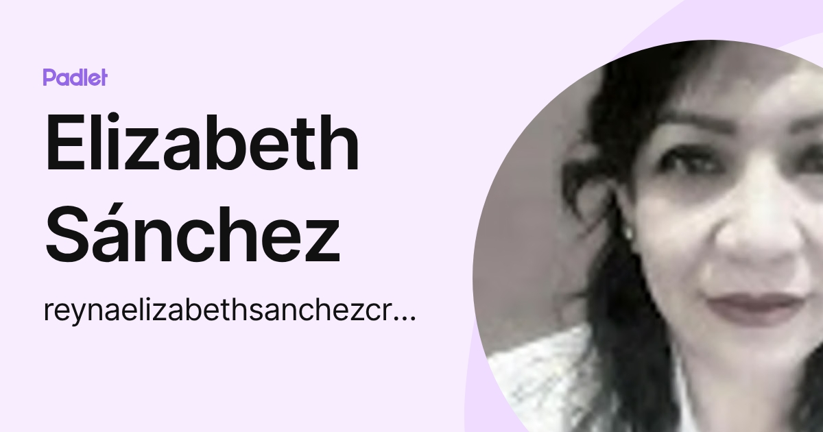 Elizabeth Sánchez (reynaelizabethsanchezcruz) profile | Padlet