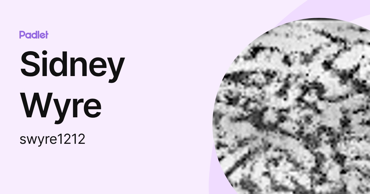 Sidney Wyre (swyre1212) profile | Padlet