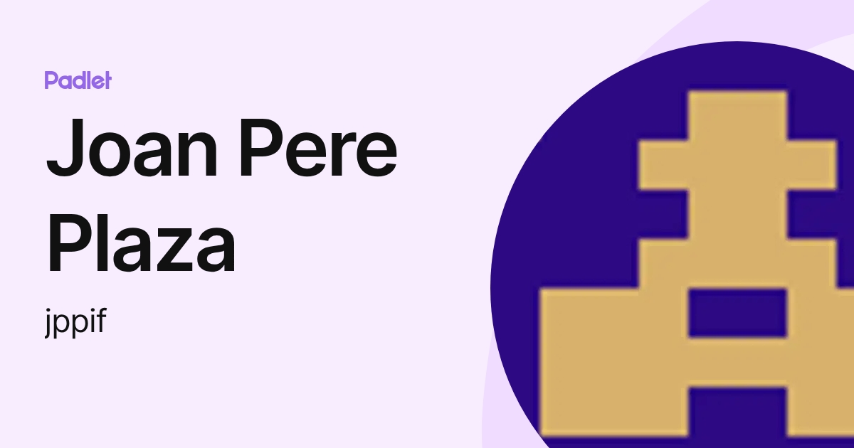 Joan Pere Plaza (jppif) profile | Padlet