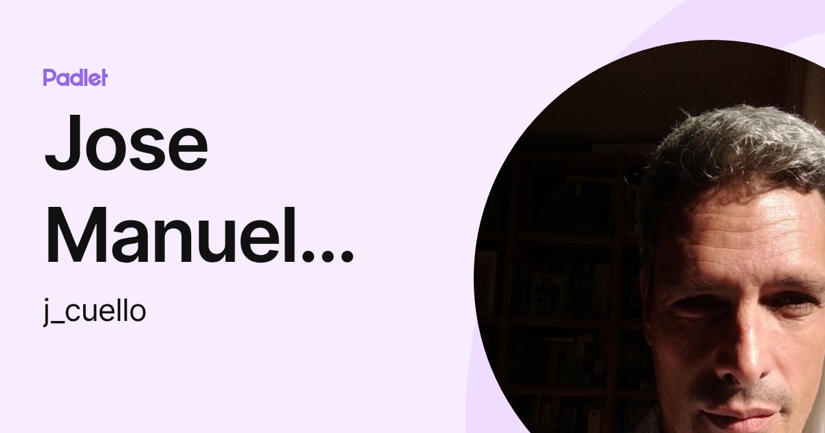 Jose Manuel Cuello Santín (j_cuello) profile | Padlet