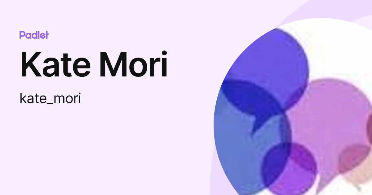 Kate Mori (kate_mori) profile | Padlet
