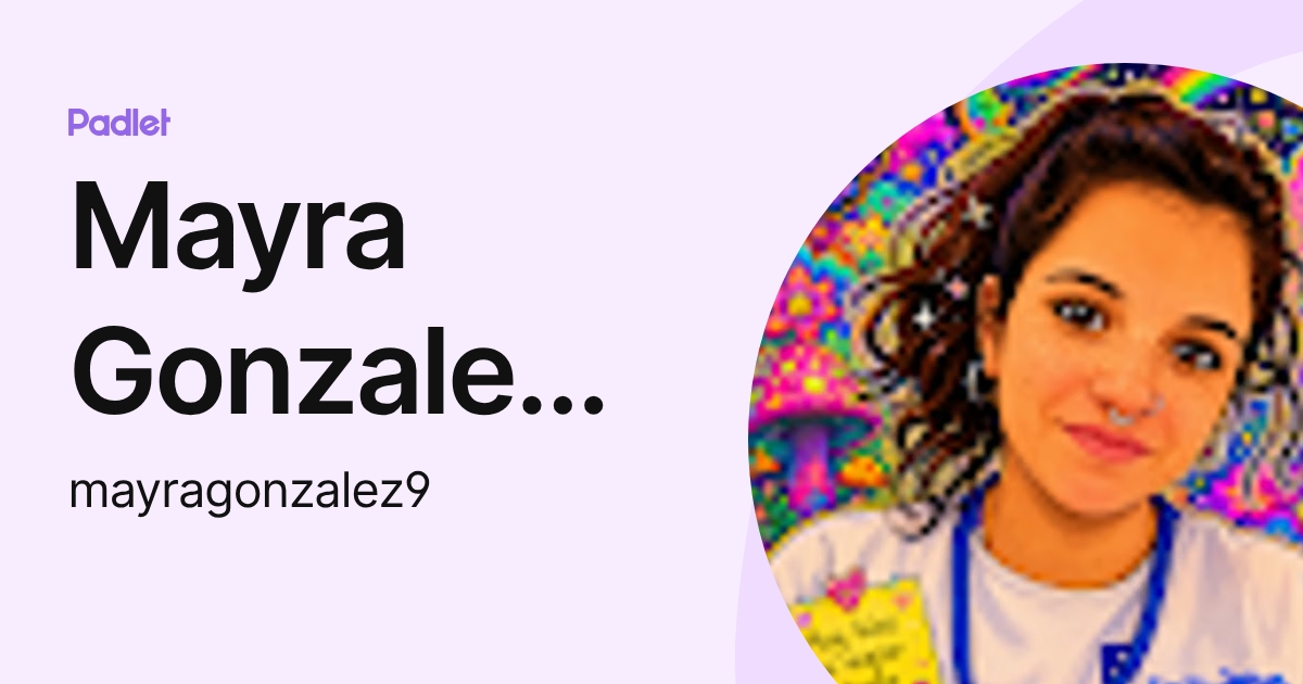 Mayra Gonzalez Sanabria (mayragonzalez9) profile | Padlet