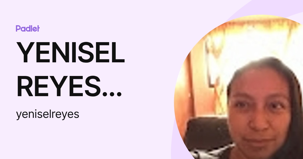 YENISEL REYES TENORIO (yeniselreyes) profile | Padlet