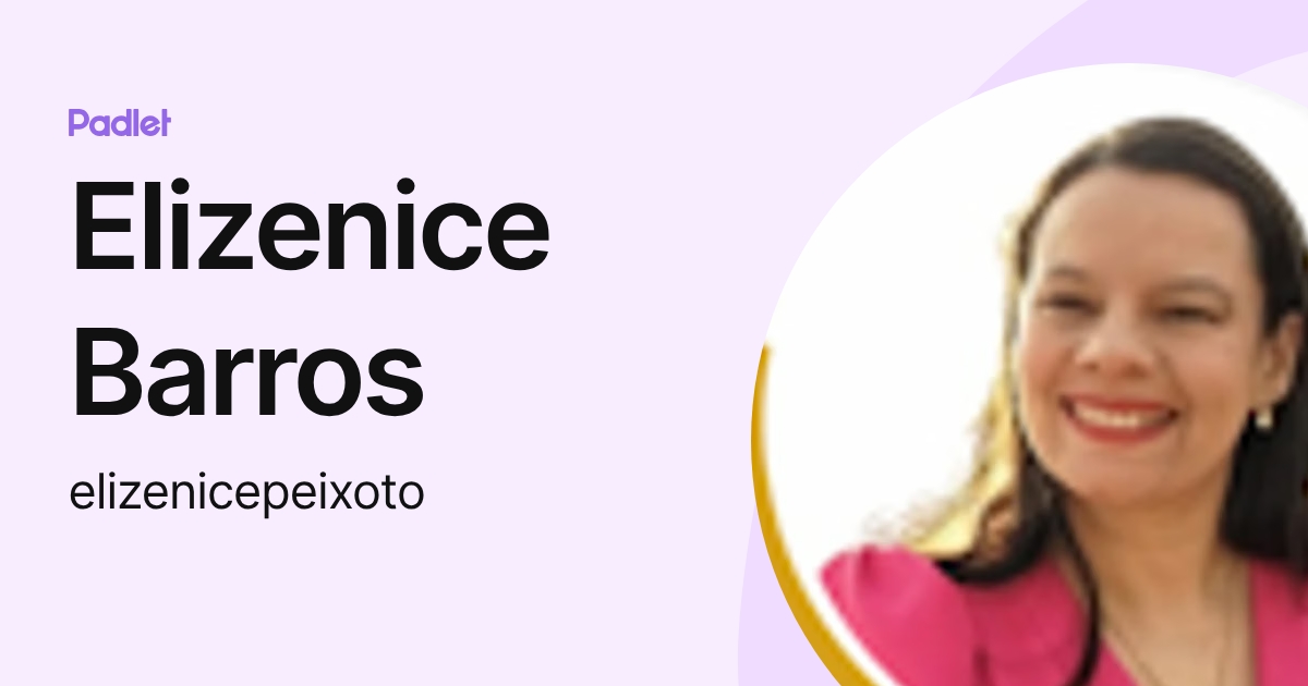 Elizenice Barros (elizenicepeixoto) profile | Padlet